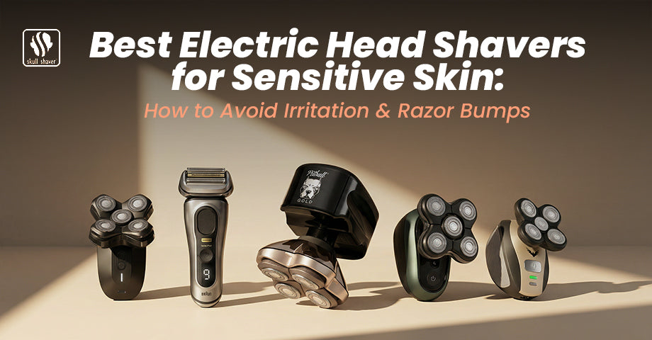 Best Electric Head Shavers for Sensitive Skin (2026 Guide) – Skull Shaver