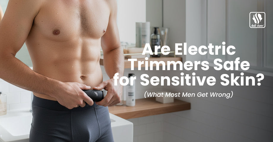 Electric Trimmers for Sensitive Skin: Safe Shaving Guide – Skull Shaver