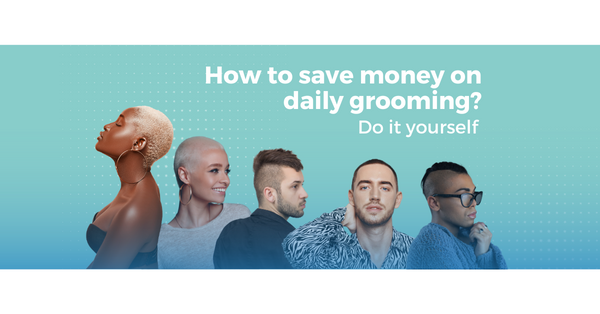 How to save money on daily grooming? DIY – Is that even possible?